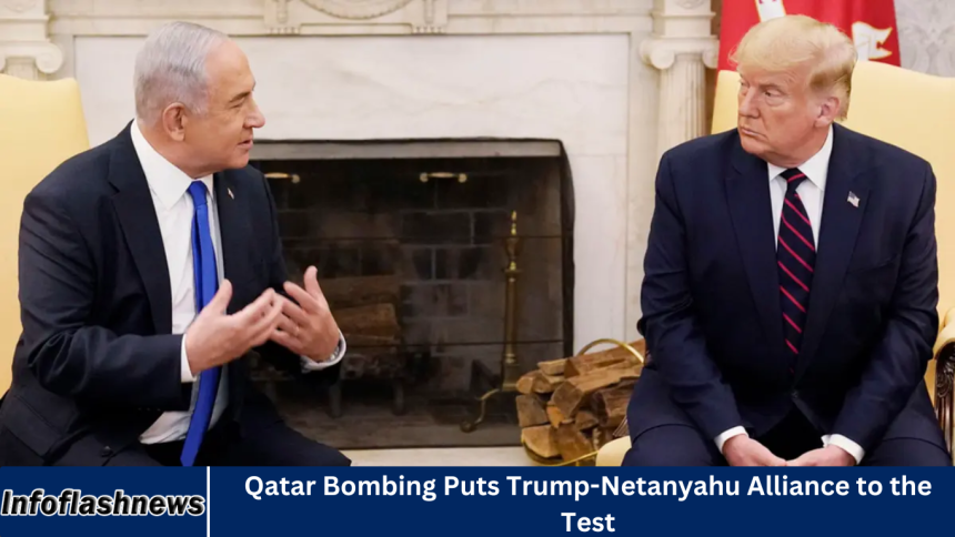 Qatar Bombing Puts Trump-Netanyahu Alliance to the Test