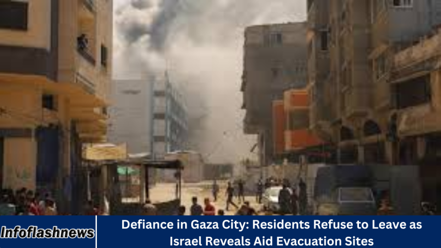 Defiance in Gaza City: Residents Refuse to Leave as Israel Reveals Aid Evacuation Sites