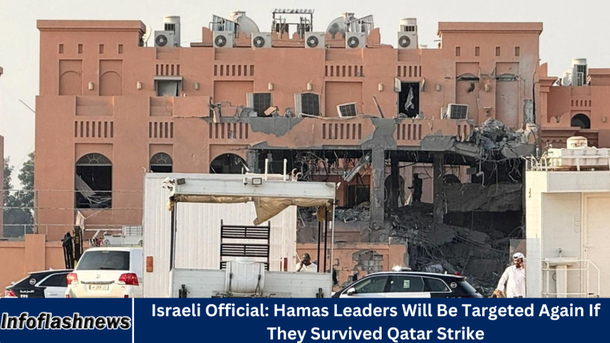 Israeli Official: Hamas Leaders Will Be Targeted Again If They Survived Qatar Strike