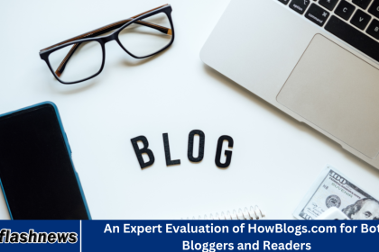 An Expert Evaluation of HowBlogs.com for Both Bloggers and Readers