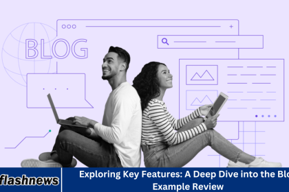 Exploring Key Features: A Deep Dive into the Blog Example Review