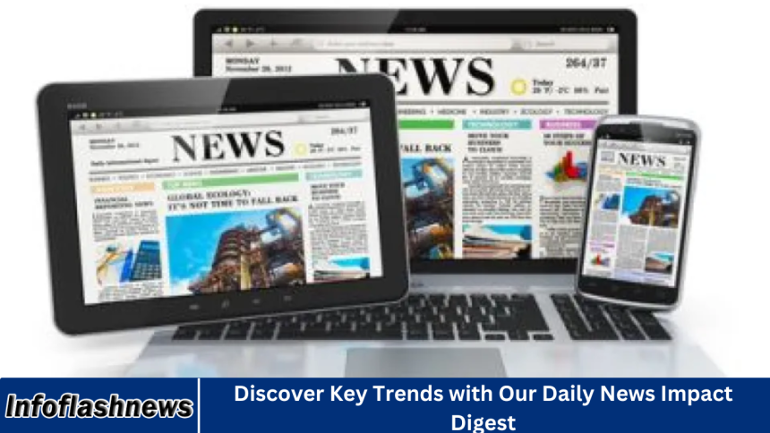 Discover Key Trends with Our Daily News Impact Digest